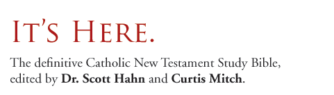 It's Here - The definitive Catholic New Testament Study Bible, edited by Dr. Scott Hahn and Curtis Mitch.