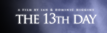The 13th Day: A Film by Ian and Dominic Higgins